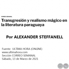 TRANSGRESIN Y REALISMO MGICO EN LA LITERATURA PARAGUAYA -  Por ALEXANDER STEFFANELL - Sbado, 13 de Marzo de 2021